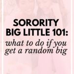 Two girls hanging out. The text overlay says, "sorority big little 101: what to do if you get a random big."