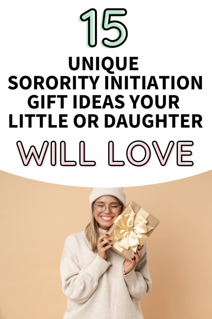 A girl holding up a gift and smiling. The text overlay reads, "15 unique sorority initiation gift ideas your little or daughter will love."